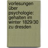 Vorlesungen über Psychologie: gehalten im Winter 1829/30 zu Dresden door Carl Gustav Carus