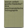 Warum verließ Goethe Friederike? Eine psychoanalytische Monographie by Reik