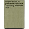 Weltgeschichte in gemeinverständlicher Darstellung. Siebenter Band. door Georges Bourgin