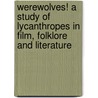 Werewolves! A Study of Lycanthropes in Film, Folklore and Literature door Thomas McNulty