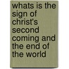 Whats Is the Sign of Christ's Second Coming and the End of the World door Mr Philip Mitanidis