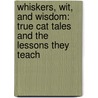 Whiskers, Wit, and Wisdom: True Cat Tales and the Lessons They Teach door Niki Anderson