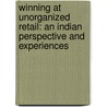 Winning at Unorganized Retail: An Indian Perspective and Experiences by Dr. Deepak Jain