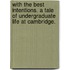 With the Best Intentions. A tale of undergraduate life at Cambridge.