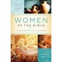 Women of the Bible: A Visual Guide to Their Lives, Loves, and Legacy