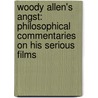 Woody Allen's Angst: Philosophical Commentaries on His Serious Films door Sander H. Lee