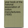 Year Book of the National Association of Cotton Manufacturers (1930) door National Association of Manufacturers