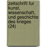 Zeitschrift Fur Kunst, Wissenschaft, Und Geschichte Des Krieges (24) door B. Cher Group