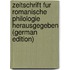 Zeitschrift Fur Romanische Philologie Herausgegeben (German Edition)