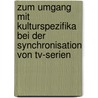 Zum Umgang Mit Kulturspezifika Bei Der Synchronisation Von Tv-serien door Theresa Jahn