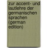 Zur Accent- Und Lautlehre Der Germanischen Sprachen (German Edition) door Georg Eduard Sievers