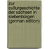 Zur Culturgeschichte Der Sachsen in Siebenbürgen . (German Edition)