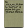 Zur Culturgeschichte Der Sachsen in Siebenbürgen . (German Edition) door Titus Livy