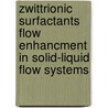 Zwittrionic Surfactants Flow Enhancment in Solid-Liquid Flow Systems by Hayder A. Abdulbari Al-Khfaji