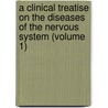 a Clinical Treatise on the Diseases of the Nervous System (Volume 1) door M. Rosenthal