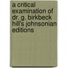 a Critical Examination of Dr. G. Birkbeck Hill's Johnsonian Editions by Percy Hetherington Fitzgerald