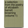 a Selection from the Poetry of Elizabeth Barrett Browning (Volume 1) door Elizabeth B. Browning