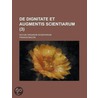 de Dignitate Et Augmentis Scientiarum (3); Novum Organum Scientiarum by Sir Francis Bacon