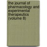 the Journal of Pharmacology and Experimental Therapeutics (Volume 8) door American Society for Therapeutics