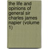 the Life and Opinions of General Sir Charles James Napier (Volume 1) by Sir William Francis Patrick Napier