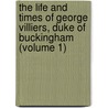 the Life and Times of George Villiers, Duke of Buckingham (Volume 1) by Mrs A.T. Thomson