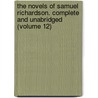 the Novels of Samuel Richardson. Complete and Unabridged (Volume 12) by Samuel Richardson