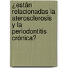 ¿Están relacionadas la aterosclerosis y la periodontitis crónica? door Deborah Violant Holz