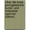 Über Die Erste Portugiesische Kunst- Und Hofpoesie (German Edition) door Christian Diez Friedrich
