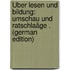 Über Lesen Und Bildung: Umschau Und Ratschlaäge . (German Edition)