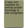 2 Layer Svm Classifier For Remote Protein Homology & Fold Recognition door Mohd Hilmi Muda