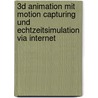 3D Animation mit Motion Capturing und Echtzeitsimulation via Internet door Chor Hung Tsang