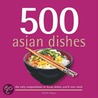 500 Asian Dishes: The Only Compendium of Asian Dishes Youll Ever Need door Ghillie Basan