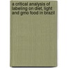 A Critical Analysis Of Labeling On Diet, Light And Gmo Food In Brazil door Maria Clara Coelho Camara