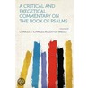 A Critical and Exegetical Commentary on the Book of Psalms Volume 115 door Charles A. (Charles Augustus) Briggs