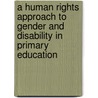 A Human Rights Approach to Gender and Disability in Primary Education door Samuel Deme