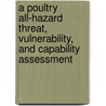 A Poultry All-Hazard Threat, Vulnerability, and Capability Assessment door Daniel Dales