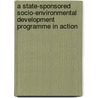 A State-Sponsored Socio-Environmental Development Programme in Action door Ana Maria Vasconcellos