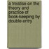 A Treatise on the Theory and Practice of Book-Keeping by Double Entry