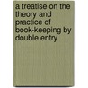 A Treatise on the Theory and Practice of Book-Keeping by Double Entry door George J. Becker