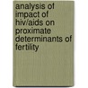 Analysis Of Impact Of Hiv/aids On Proximate Determinants Of Fertility by Amare Sewnet Minale