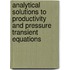 Analytical Solutions To Productivity And Pressure Transient Equations