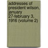 Addresses of President Wilson, January 27-February 3, 1916 (Volume 2) by Woodrow Wilson