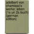 Adelbert Von Chamisso's Werke: Leben (1s Un 2s Buch) (German Edition)