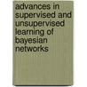 Advances in Supervised and Unsupervised Learning of Bayesian Networks by GuzmáN. Santafé