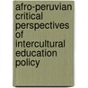 Afro-Peruvian Critical Perspectives of Intercultural Education Policy by Luis Martin Valdiviezo-Arista