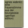 Agnes Wabnitz: Eine Frauenstimme Aus Der Bourgeoisie (German Edition) door Glogau B