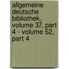 Allgemeine Deutsche Bibliothek, Volume 37, Part 4 - Volume 52, Part 4 door Onbekend