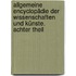 Allgemeine Encyclopädie der Wissenschaften und Künste. Achter Theil