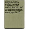 Allgemeines Magazin Der Natur, Kunst Und Wissenschaften, Volumes 9-10 by Unknown