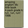Amazing English! Tllc Little Book 4-Pack Grade K: Run, Run, Run! 1996 door Pals